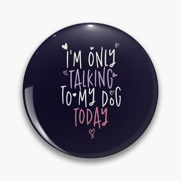 Item preview, I'm Only Talking to My Dog Today  designed and sold by ariaarti.