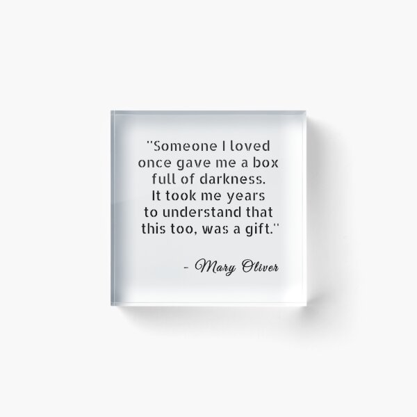 Item preview, Mary Oliver — 'Someone I loved once gave me a box full of darkness. It took me years to understand that this too, was a gift.' designed and sold by avit1.