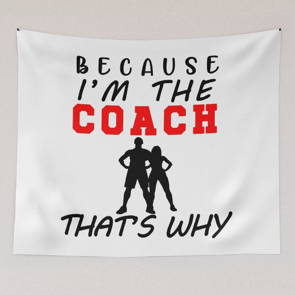 Item preview, Because I'm The Coach That's Why designed and sold by SAIDDIA.