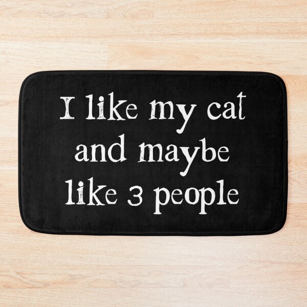 Item preview, I like my cat and maybe like 3 people - Cat designed and sold by PaulSDesign.