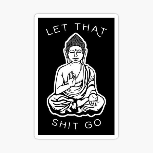 Let That Shit Go Sticker
