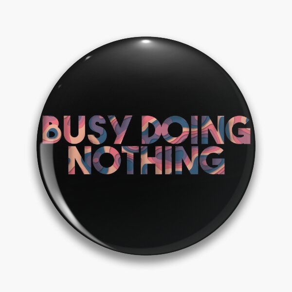 Item preview, Busy Doing Nothing designed and sold by EGIT.