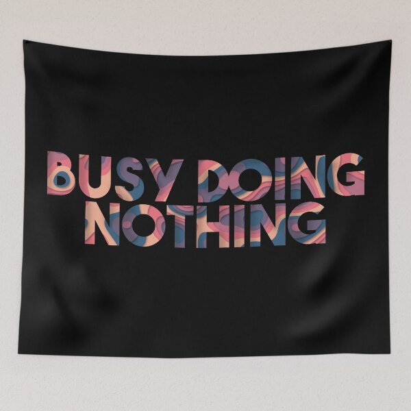 Item preview, Busy Doing Nothing designed and sold by EGIT.