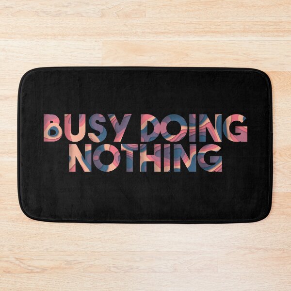 Item preview, Busy Doing Nothing designed and sold by EGIT.