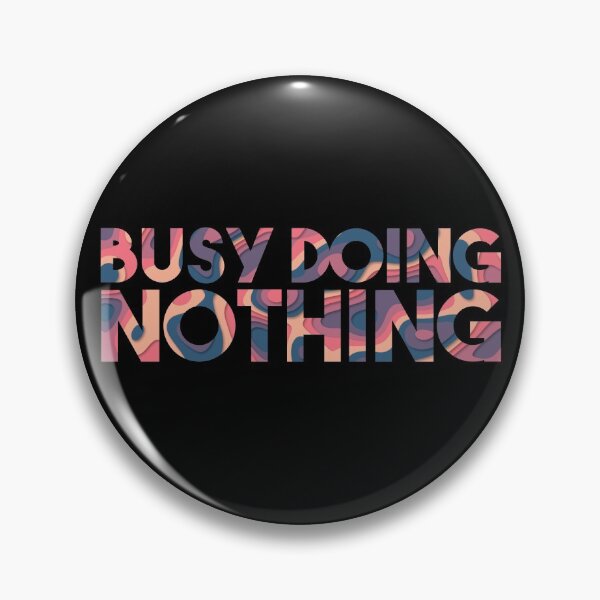 Item preview, Busy Doing Nothing designed and sold by EGIT.