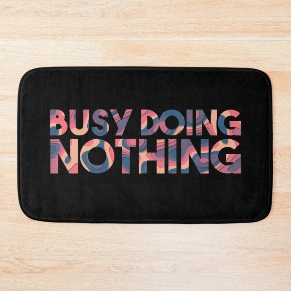 Item preview, Busy Doing Nothing designed and sold by EGIT.