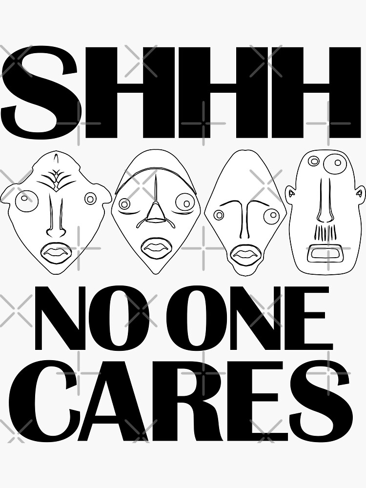 Shhh no one cares. Work harder, stop complaining, nobody cares by CWartDesign