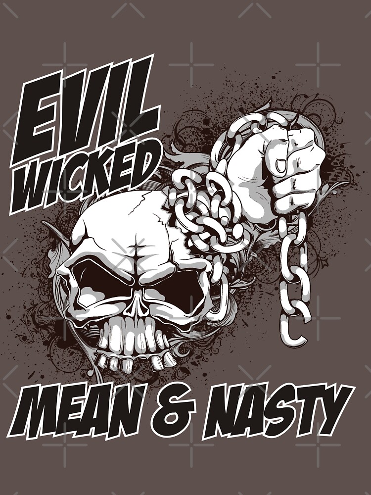 Evil Wicked Mean And Nasty Biker T Shirt T Shirt By Dpi Print Redbubble 