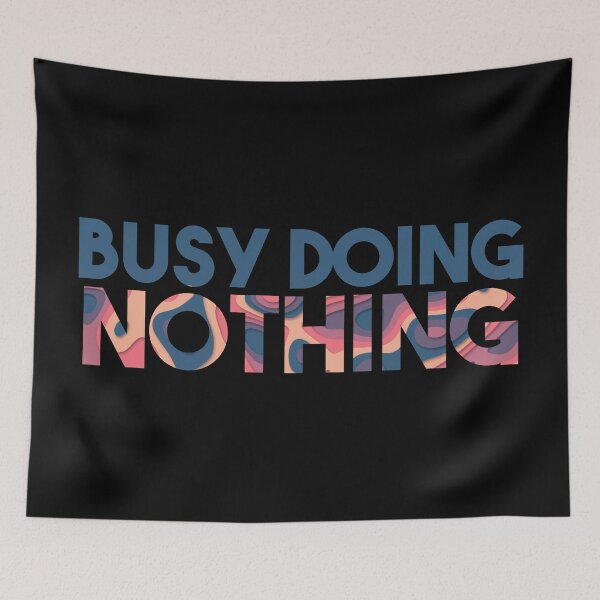 Item preview, Busy Doing Nothing designed and sold by EGIT.