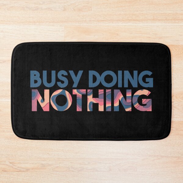 Item preview, Busy Doing Nothing designed and sold by EGIT.