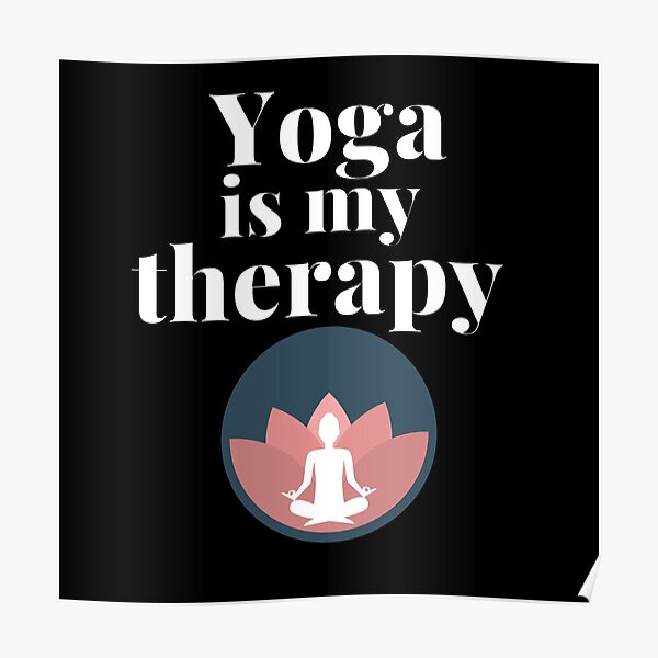 Yoga is my therapy Poster