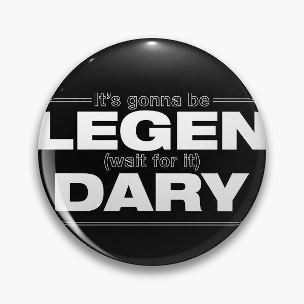 Item preview, its gonna be legen, wait for it, dary designed and sold by aye-artdg.