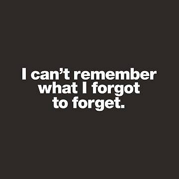 I can't remember what I forgot to forget - Forgot To Forget - Sticker