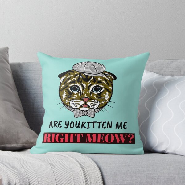 Item preview,  Are You Kitten Me Right Meow ? designed and sold by Sushee Store.