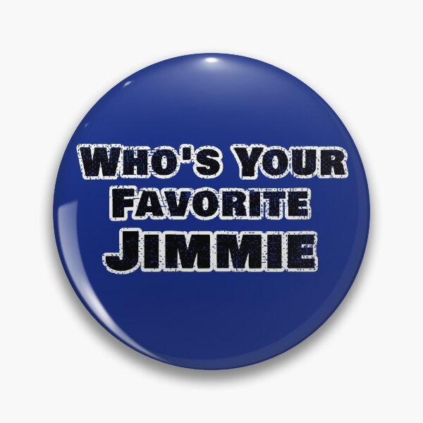 Item preview, Who's Your Favorite Jimmie designed and sold by Willyboy16.