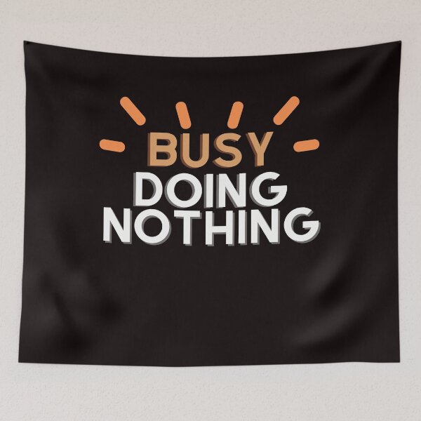 Item preview, Busy doing nothing designed and sold by FunTee's.