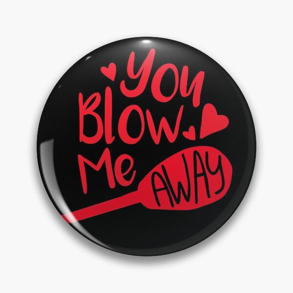 Item preview, You Blow Me Away Glass Blowing Valentines Day Gift designed and sold by JokeGysen.