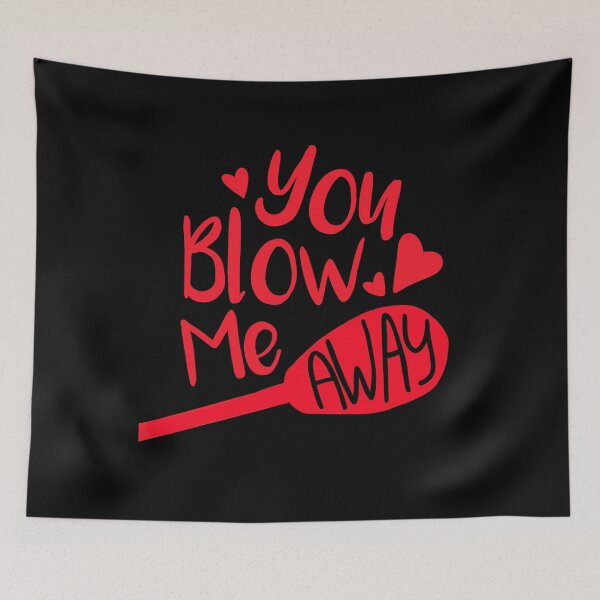 Item preview, You Blow Me Away Glass Blowing Valentines Day Gift designed and sold by JokeGysen.