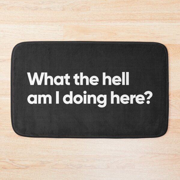 Item preview, What the hell am I doing here? designed and sold by Bojkiw.
