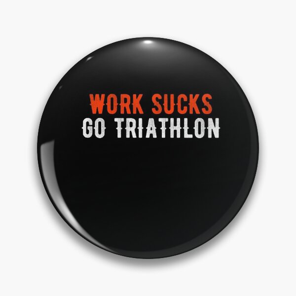 Item preview, Works Sucks Go Triathlon Shirt Idea designed and sold by PDAG.