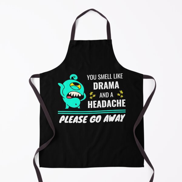 Item preview, You Smell Like Drama And A Headache designed and sold by momsnpops.