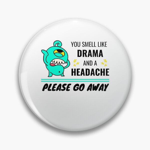 Item preview, You Smell Like Drama And A Headache designed and sold by momsnpops.