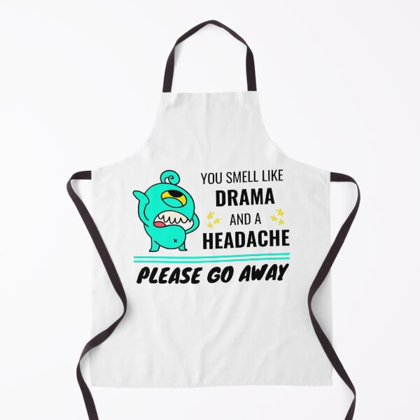 Item preview, You Smell Like Drama And A Headache designed and sold by momsnpops.