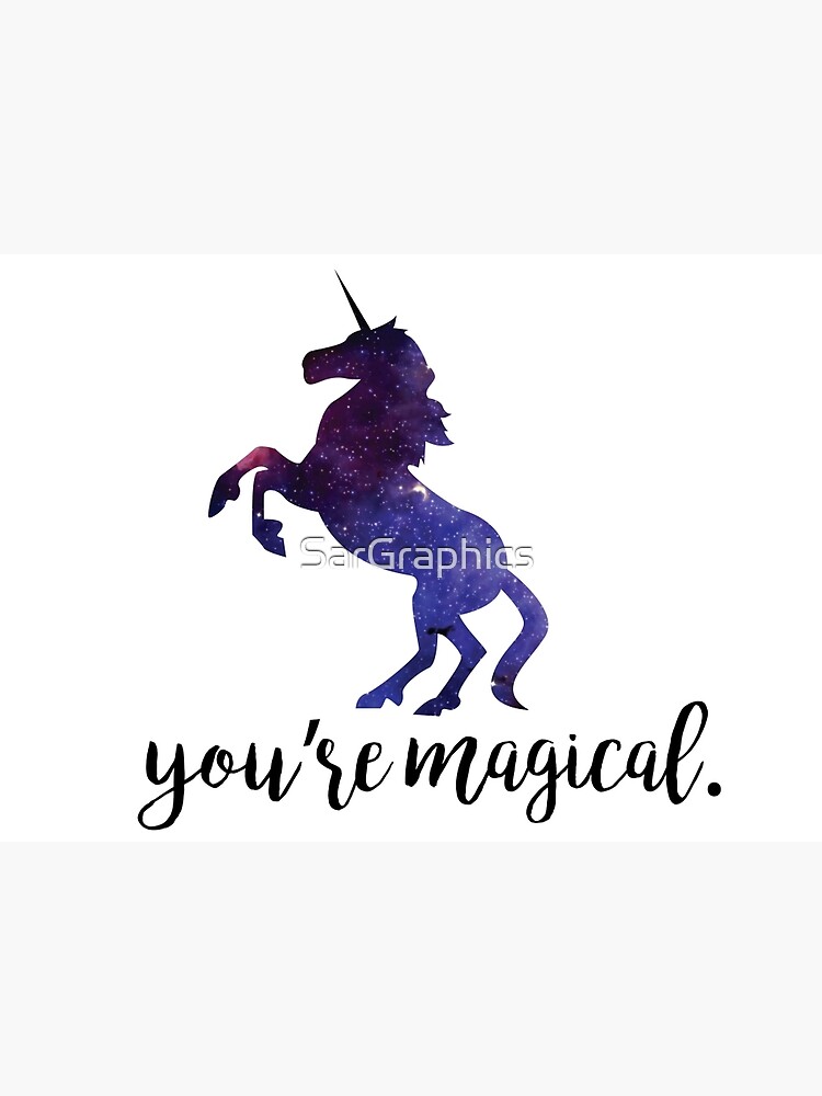 You're Magical - Unicorn by SarGraphics