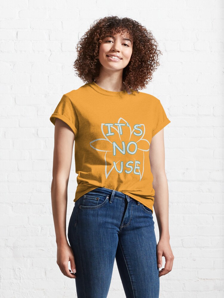 Alternate view of It's no use Classic T-Shirt
