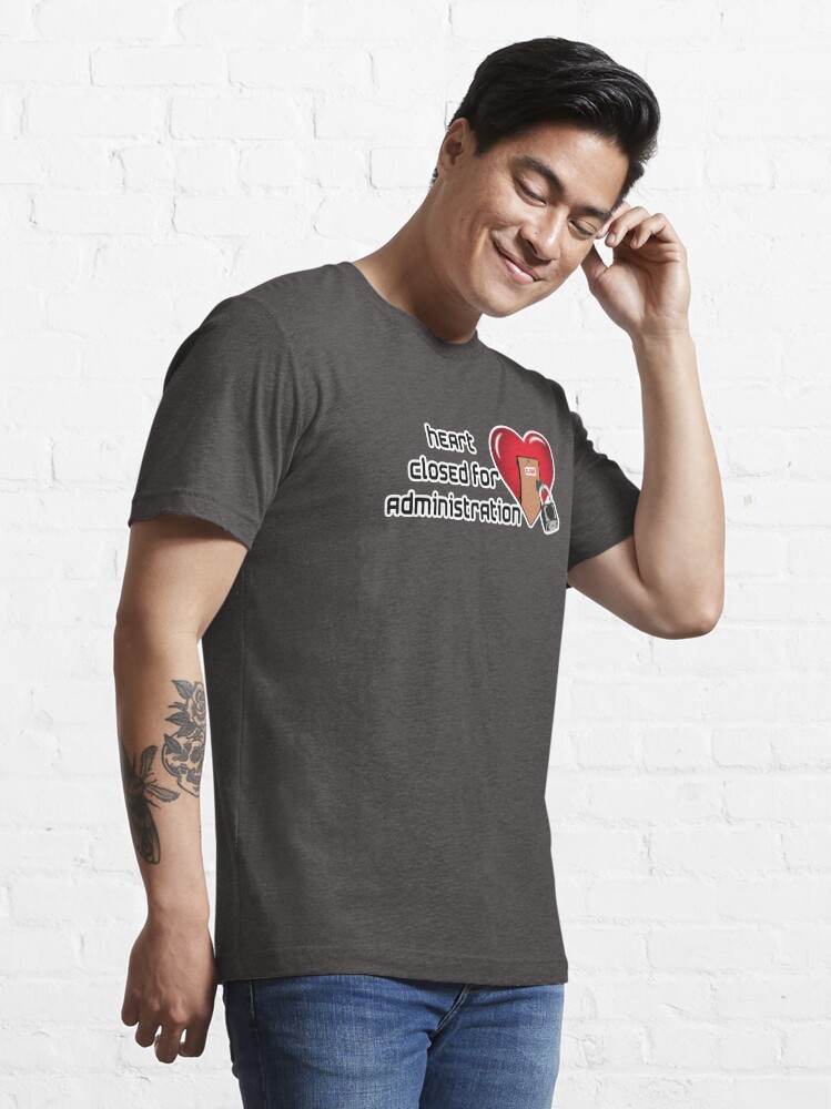 Alternate view of HEART CLOSE FOR ADMINISTRATION Essential T-Shirt
