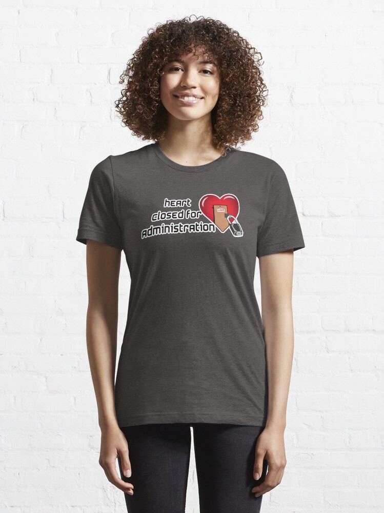 Alternate view of HEART CLOSE FOR ADMINISTRATION Essential T-Shirt