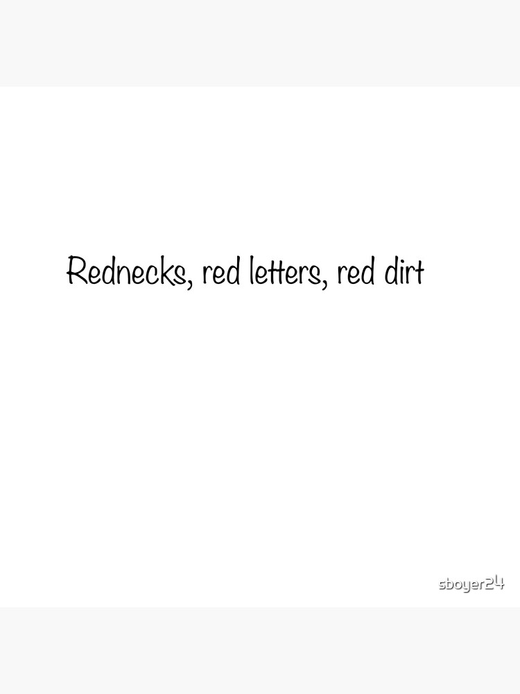 Rednecks, red letters, red dirt by sboyer24