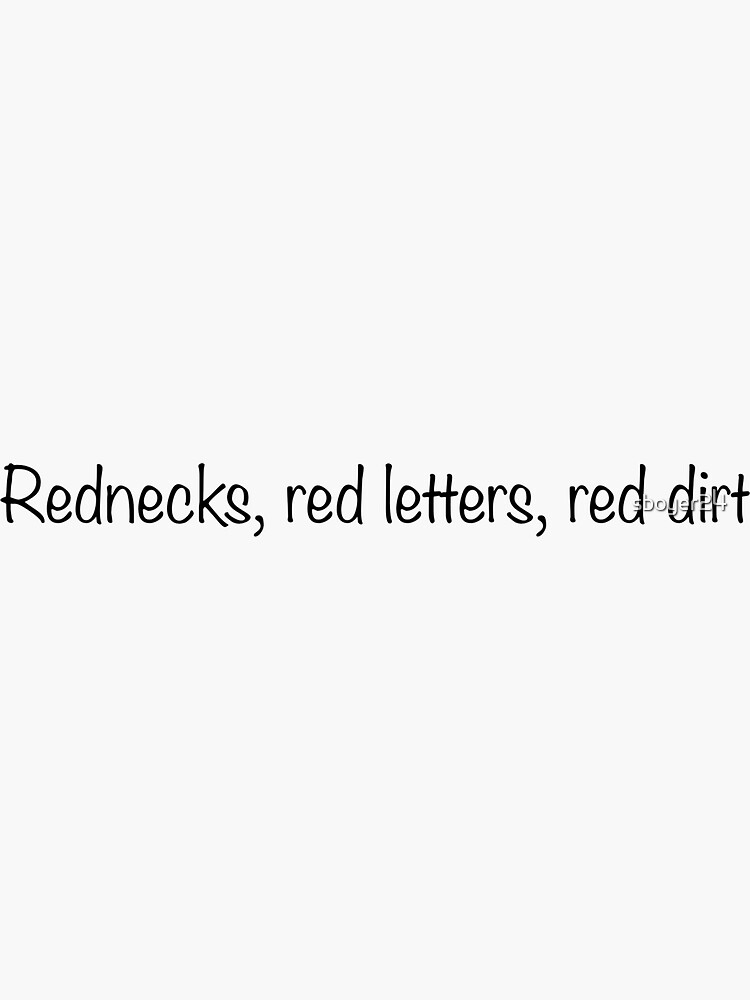 "Rednecks, red letters, red dirt" Sticker for Sale by sboyer24 Redbubble