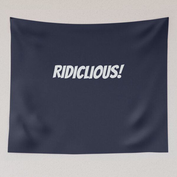 Item preview, Ridiclious! You need a proof reader to spot this error. designed and sold by Areashor.