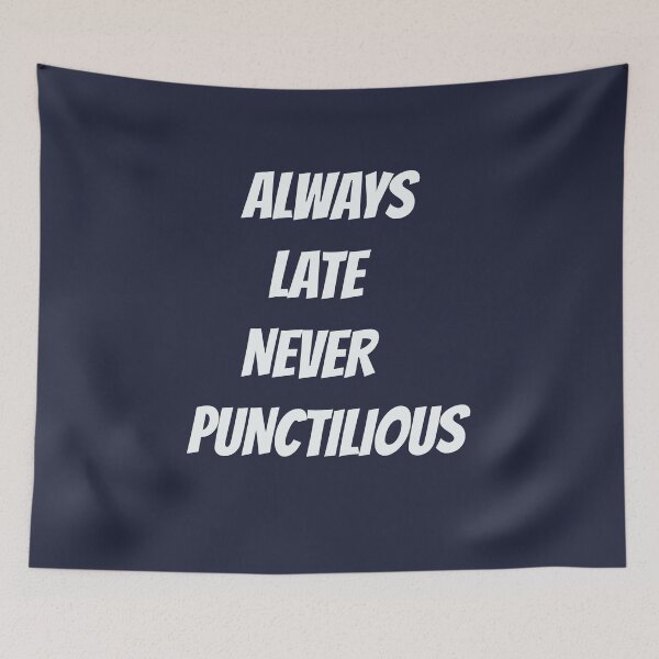 Item preview, Always late never punctilious. Another proof reader favourite designed and sold by Areashor.