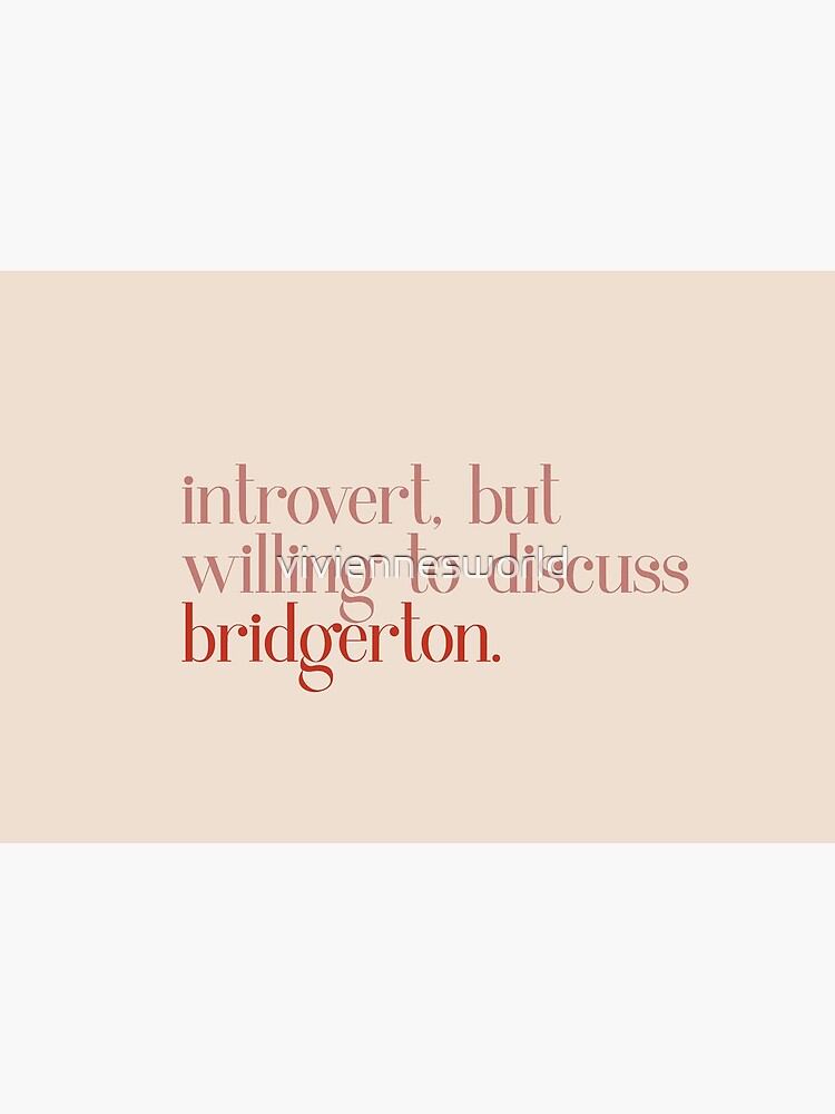 introvert but willing to discuss bridgerton quote by viviennesworld