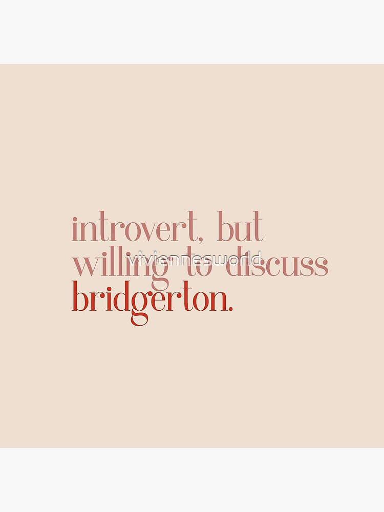 introvert but willing to discuss bridgerton quote by viviennesworld