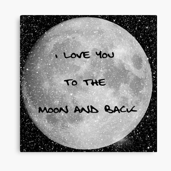 I Love You To The Moon And Back Wall Art Redbubble