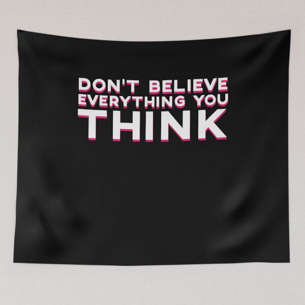 Item preview, Don't Believe Everything You Think Cool Quote Clever designed and sold by sillyquestions.