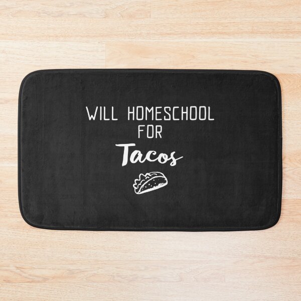 Item preview, Will Homeschool For Tacos designed and sold by EricJP.