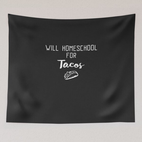 Item preview, Will Homeschool For Tacos designed and sold by EricJP.