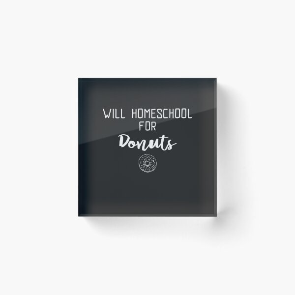 Item preview, Will Homeschool For Donuts designed and sold by EricJP.