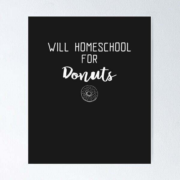 Item preview, Will Homeschool For Donuts designed and sold by EricJP.