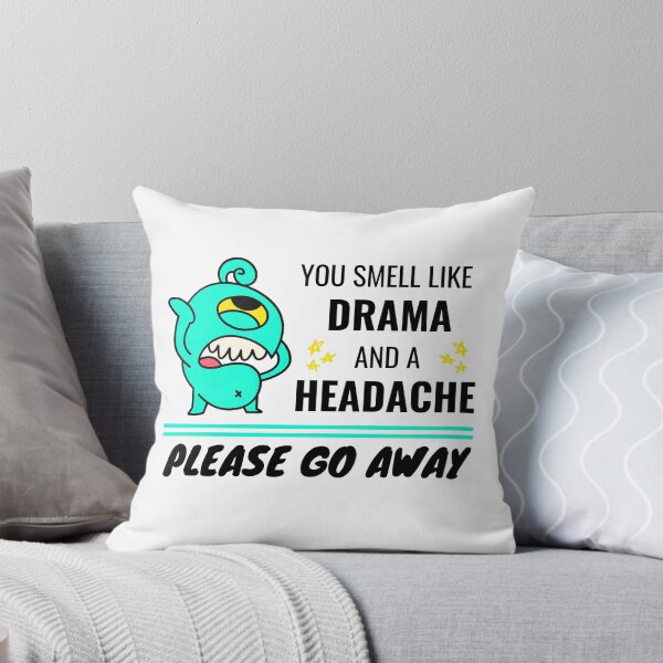 Item preview, You Smell Like Drama And A Headache designed and sold by momsnpops.
