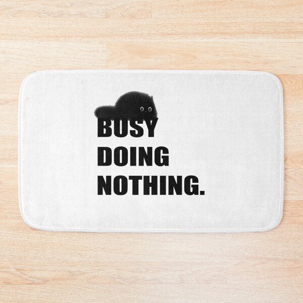 Item preview, BUSY DOING NOTHING designed and sold by j7boy.