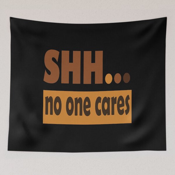 Item preview, Shhhh No One Cares designed and sold by olafekry.