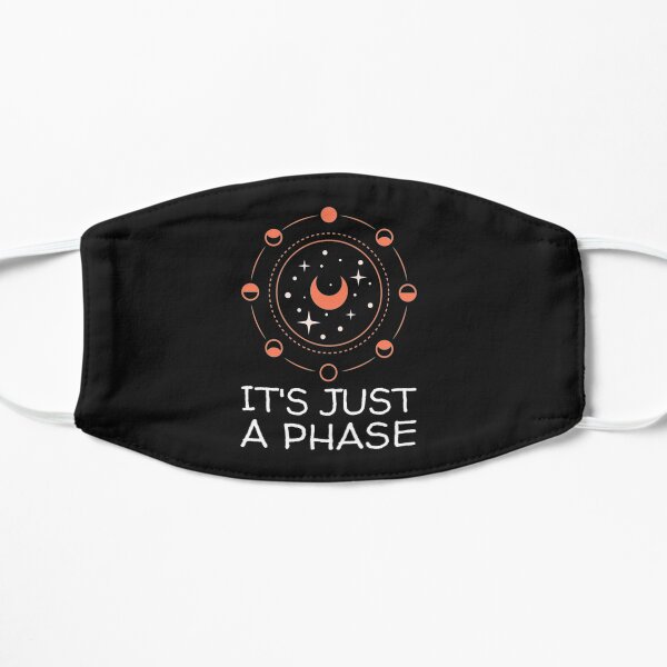Its Just A Phase T-ShirtIt's Just a Phase Moon Child Flat Mask