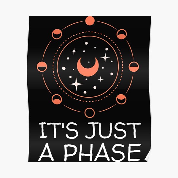 Its Just A Phase T-ShirtIt's Just a Phase Moon Child Poster