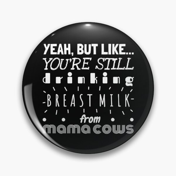 Item preview, Yeah But Like... | Veganism and Animal Rights Activism | Dairy designed and sold by EarlessPierre.
