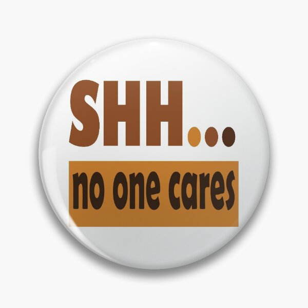 Item preview,  Shhhh No One Cares designed and sold by olafekry.